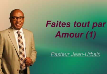 FAITES TOUT PAR AMOUR (1)