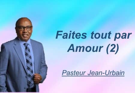 FAITES TOUT PAR AMOUR (2)