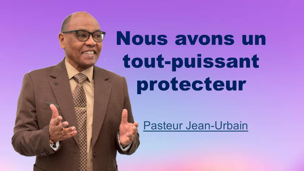 NOUS AVONS UN TOUT-PUISSANT PROTECTEUR