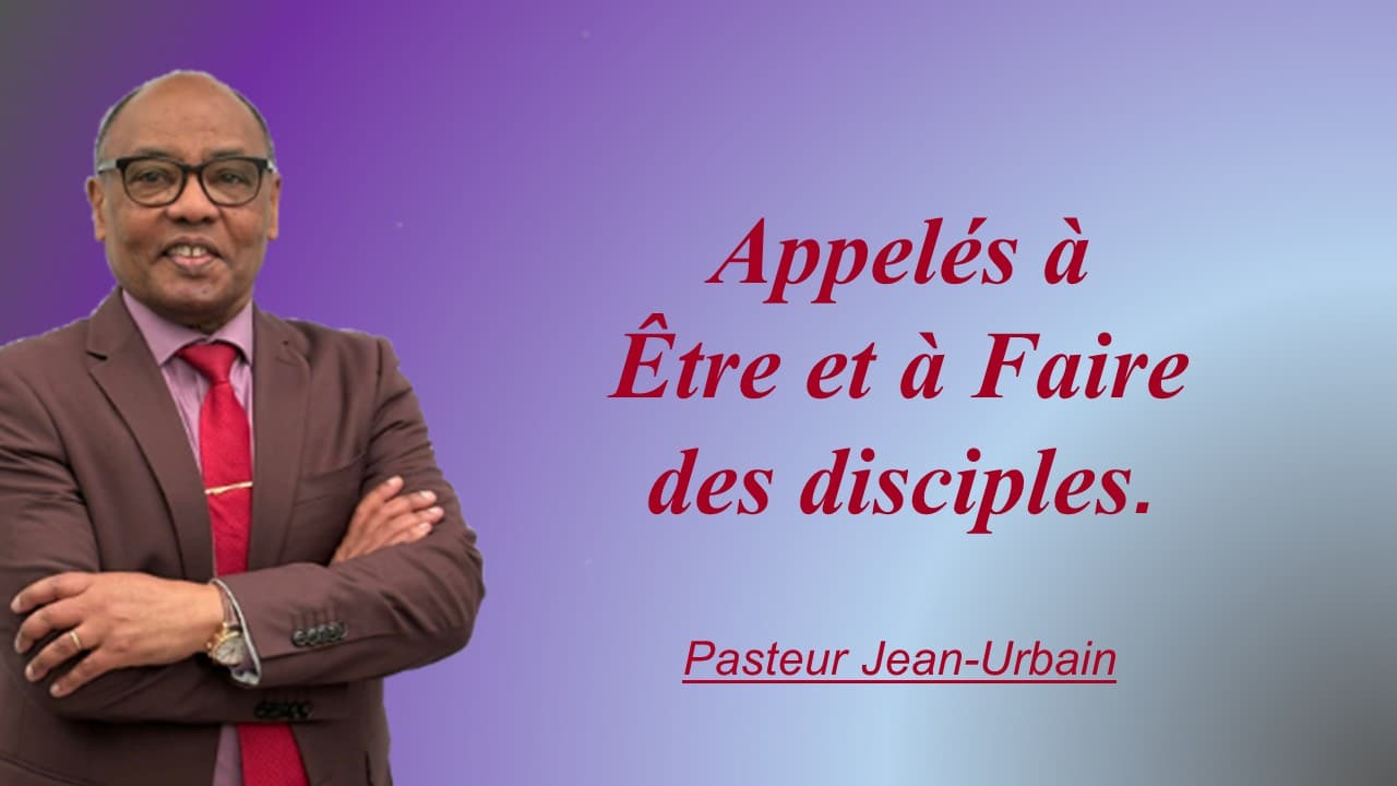 APPELÉS À ÊTRE ET À FAIRE DES DISCIPLES